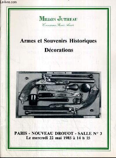 CATALOGUE DE VENTE AUX ENCHERES - NOUVEAU DROUOT - ARMES ET SOUVENIRS HISTORIQUES - DECORATIONS - SALLE 3 - 22 MAI 1985.