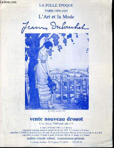 CATALOGUE DE VENTE AUX ENCHERES - NOUVEAU DROUOT - LA FOLLE EPOQUE PARIS 1909-1929 - L'ART ET LA MODE - GUSTAVE DUBOUCHET - SALLE 9 - 28 FEVRIER 1983.