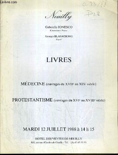 CATALOGUE DE VENTE AUX ENCHERES - NEUILLY - LIVRES - MEDECINE (OUVRAGES DU XVIIe au XIXe SIECLE) - PROTESTANTISME (OUVRAGES XVIe au XVIIIe SIECLE) - 12 JUILLET 1988.