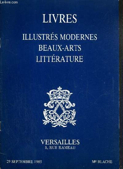 CATALOGUE DE VENTE AUX ENCHERES - VERSAILLES - LIVRES ILLUSTRES MODERNES - BEAUX-ARTS - LITTERATURE - 29 SEPTEMBRE 1985.