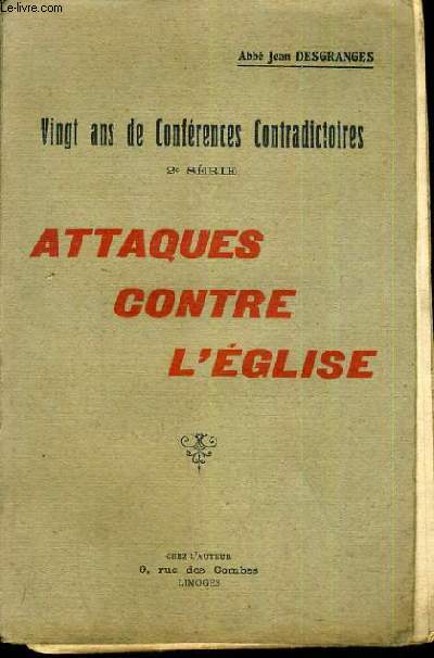 ATTAQUES CONTRE L'EGLISE - 20 ANS DE CONFERENCES CONTRADICTOIRES - 2me SERIE.