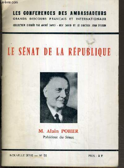 LE SENAT DE LA REPUBLIQUE - N58 - CONFERENCE FAITE PAR M. ALAIN POHER LE MARDI 14 MARS 1972 / COLLECTION LES CONFERENCES DES AMBASSADEURS.