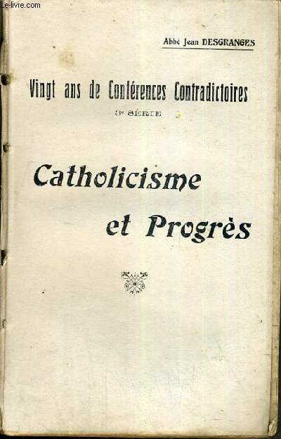 CATHOLICISME ET PROGRES / 20 ANS DE CONFERENCES CONTRADICTOIRES