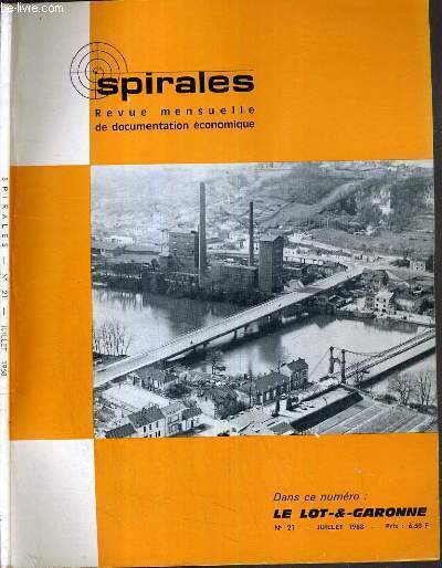 SPIRALES - LE LOT-ET-GARONNE - N21 - JUILLET 1968 / le nouveau pont et l'usine metallurgique de Fumel, le recyclage des eaux usees, les bureaux d'etudes techniques dans le monde industriel moderne, livres et revues, le lot-et-garonne un departement...