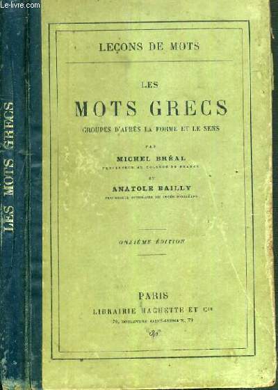 LES MOTS GRECS GROUPES D'APRES LA FORME ET LE SENS / LECONS DE MOTS - 11me EDITION / TEXTE FRANCAIS / GREC