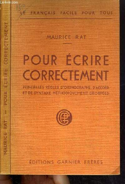 POUR ECRIRE CORRECTEMENT / COLLECTION LE FRANCAIS FACILE POUR TOUS.