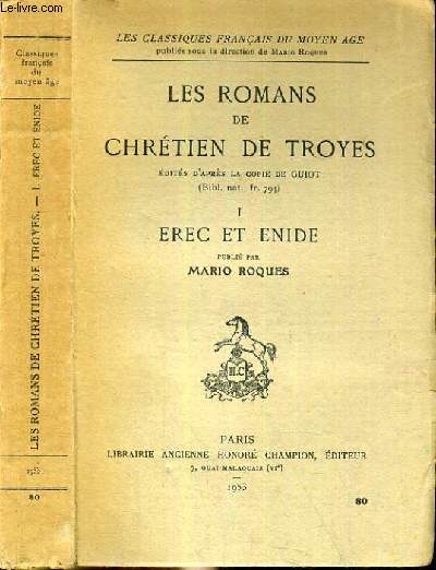 LES ROMANS DE CHRETIEN DE TROYES - TOME 1 - EREC ET ENIDE / COLLECTION LES CLASSIQUES FRANCAIS DU MOYEN AGE.