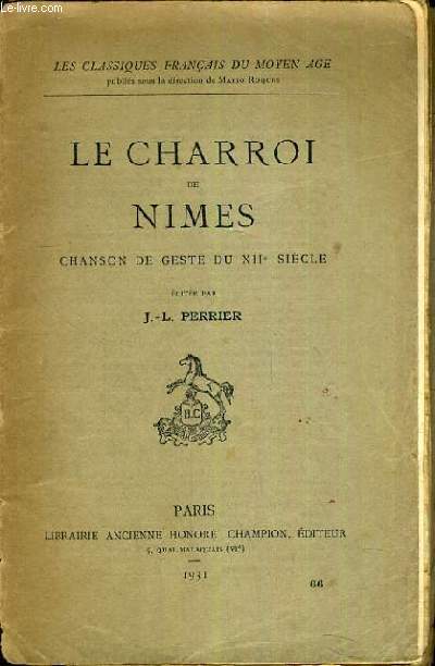LE CHARROI DE NIMES - CHANSON DE GESTE DU XIIe SIECLE / COLLECTION LES CLASSIQUES FRANCAIS DU MOYEN AGE / TEXTE EN FRANCAIS / LATIN.