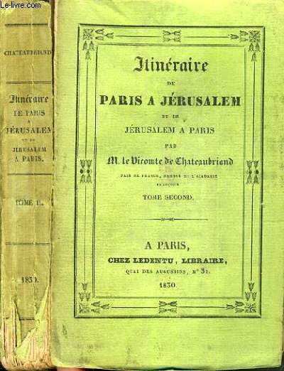 ITINERAIRE DE PARIS A JERUSALEM ET DE JERUSALEM A PARIS - TOME 2.