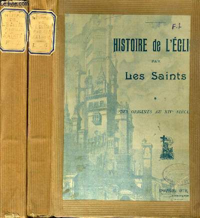 HISTOIRE DE L'EGLISE PAR LES SAINTS - TOME 1 et 2 - 1. DES ORIGINES AU XVIe SIECLE - 2. DU XVIe SIECLE A NOS JOURS