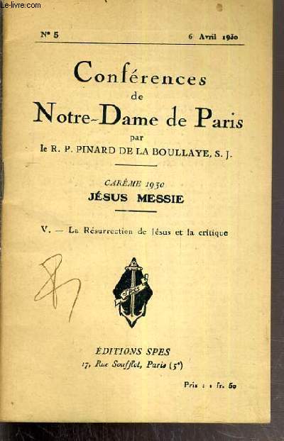 CONFERENCES DE NOTRE-DAME DE PARIS - CAREME 1930 - JESUS MESSIE - V. LA RESURRECTION DE JESUS ET LA CRITIQUE - N5 - 6 AVRIL 1930