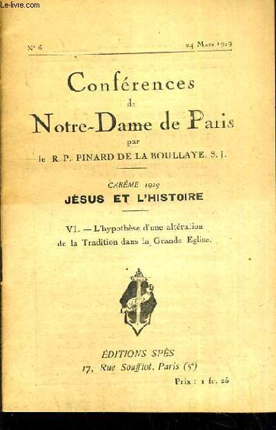 CONFERENCES DE NOTRE-DAME DE PARIS - CAREME 1929 - JESUS ET L'HISTOIRE - VI. L'HYPOTHESE D'UNE ALTERATION DE LA TRADITION DANS LA GRANDE EGLISE - N6 - 24 MARS 1929.