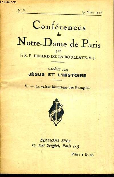 CONFERENCES DE NOTRE-DAME DE PARIS - CAREME 1929 - JESUS ET L'HISTOIRE - V. LA VALEUR HISTORIQUE DES EVANGILES - N5 - 17 MARS 1929.
