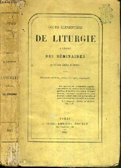 COURS ELEMENTAIRE DE LITURGIE A L'USAGE DES SEMINAIRES - 2me EDITION.