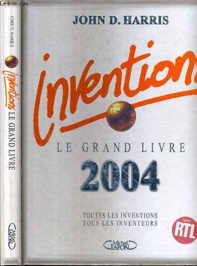 INVENTIONS - LE GRAND LIVRE 2004 - TOUTES LES INVENTIONS - TOUS LES INVENTEURS.