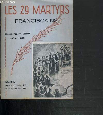 LES 29 MARTYRS FRANCISCAINS MASSACRES EN CHINE JUILLET 1990 - BEATIFIES PAR S.S. PIE XII LE 24 NOVEMBRE 1946