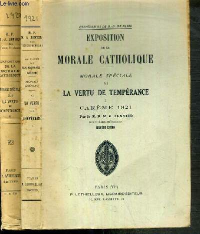 EXPOSTITION DE LA MORALE CATHOLIQUE - MORALE SPECIALE - 2 TOMES: TOME XI et XII. LA VERTU DE TEMPERANCE VOL. I et II - CAREME 1921/1922 - CONFERENCES DE NOTRE-DAME DE PARIS.