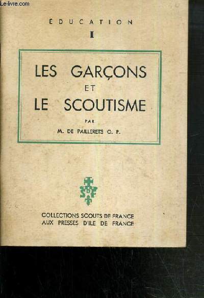 LES GARCONS ET LE SCOUTISME / COLLECTIONS SCOUTS DE FRANCE - EDUCATION NI
