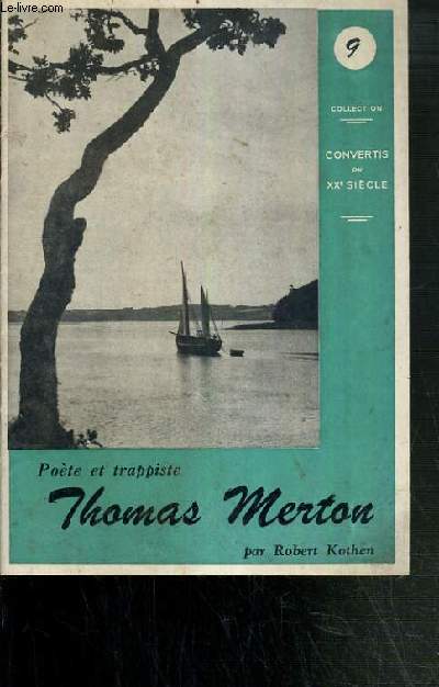 THOMAS MERTON - POETE ET TRAPPISTE / COLLECTION CONVERTIS DU XXe SIECLE N9