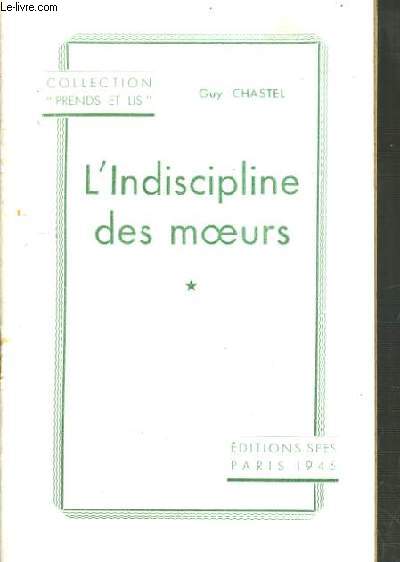 L'INDISCIPLINE DES MOEURS (*)/ COLLECTION PRENDS ET LIS