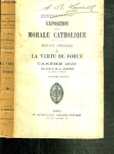 EXPOSTITION DE LA MORALE CATHOLIQUE - MORALE SPECIALE - TOME X. LA VERTU DE FORCE - CAREME 1920 - CONFERENCES DE NOTRE-DAME DE PARIS.