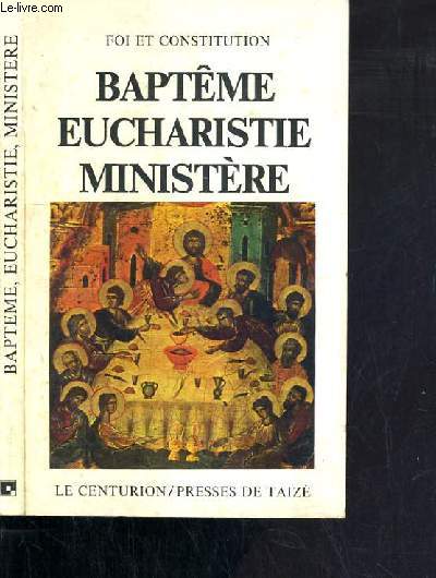 BAPTEME EUCHARISTIE MINISTERE - CONVERGENCE DE LA FOI