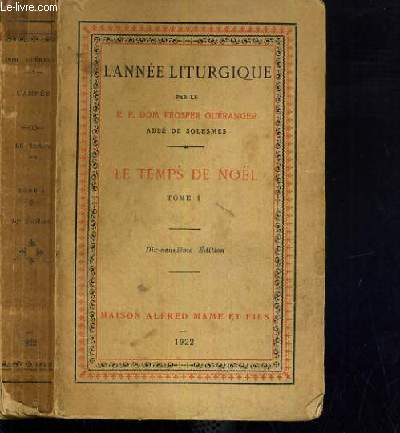 L'ANNEE LITURGIQUE - LE TEMPS DE NOEL - TOME 1 / TEXTE EN LATIN ET FRANCAIS.