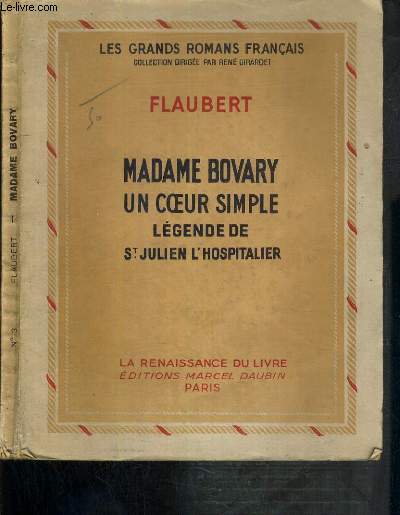 MADAME BOVARY - UN COEUR SIMPLE - LEGENDE DE ST JULIEN L'HOSPITALIER / LES GRANDS ROMANS FRANCAIS.