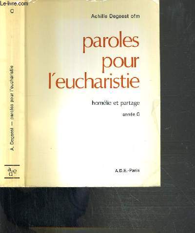 PAROLES POUR L'EUCHARISTIE - HOMELIE ET PARTAGE - ANNEE C.