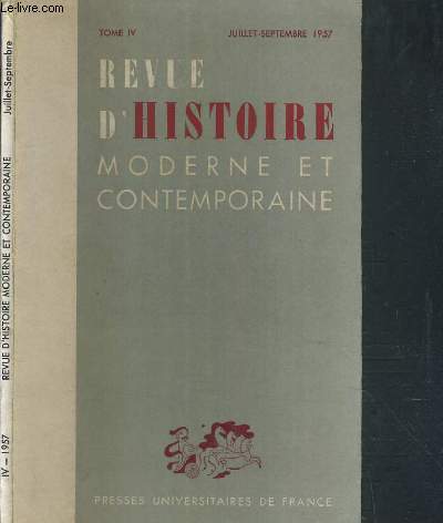 REVUE D'HISTOIRE MODERNE ET CONTEMPORAINE - TOME IV - JUILLER-SEPTEMBRE 1957