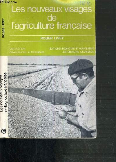 LES NOUVEAUX VISAGES DE L'AGRICULTURE FRANCAISE / COLLECTION DEVELOPPEMENT ET CIVILISATION