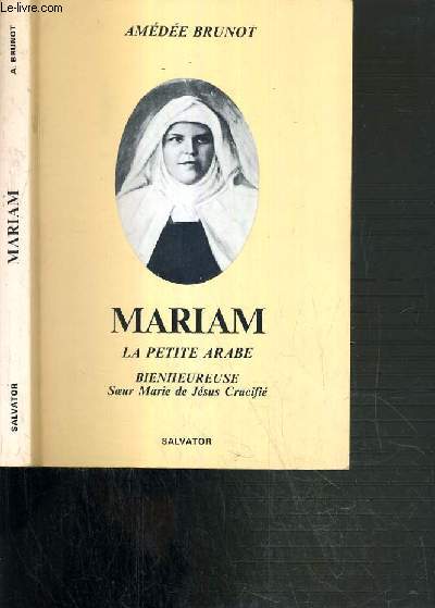 MARIAM - LA PETITE ARABE - BIENHEUREUSE SOEUR MARIE DE JESUS CRUCIFIE