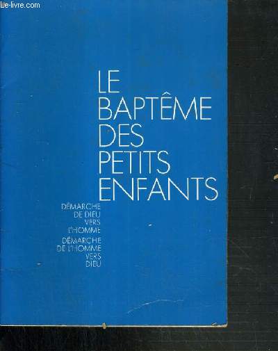 LE BAPTEME DES PETITS ENFANTS - DEMARCHE DE DIEU VERS L'HOMME - DEMARCHE DE L'HOMME VERS DIEU.