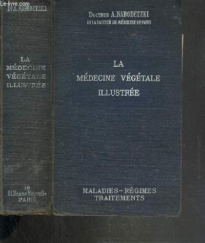 LA MEDECINE VEGETALE ILLUSTREE - MALADIES - REGIMES - TRAITEMENTS + 2 planches illustres: 1. LE SQUELETTE DE L'HOMME - 2. LES MUSCLES DE L'HOMME.