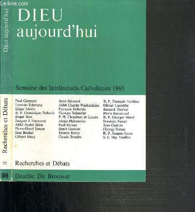 DIEU AUJOURD'HUI - SEMAINE DES INTELLECTUELS CATHOLIQUES 1965 (10-16 MARS 1965) / RECHERCHES ET DEBATS SEPTEMBRE 1965.