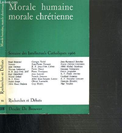 MORALE HUMAINE - MORALE CHRETIENNE - SEMAINE DES INTELLECTUELS CATHOLIQUES 1966 (2-8 MARS 1966) / RECHERCHES ET DEBATS AVRIL 1966.
