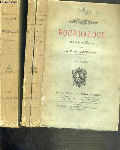 BOURDALOUE - SA VIE ET SES OEUVRES - 2 TOMES - 1 + 2