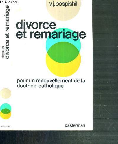 DIVORCE ET REMARIAGE - POUR UN RENOUVELLEMENT DE LA DOCTRINE CATHOLIQUE