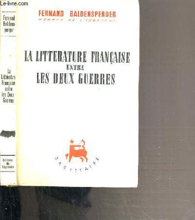 LA LITTERATURE FRANCAISE ENTRE LES DEUX GUERRES 1919-1939.