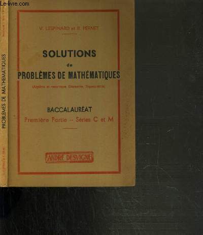 SOLUTIONS DE PROBLEMES DE MATHEMATIQUES - BACCALAUREAT 1ere PARTIE - SERIES C et M