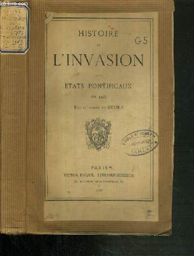HISTOIRE DE L'INVASION DES ETATS PONTIFICAUX EN 1867.