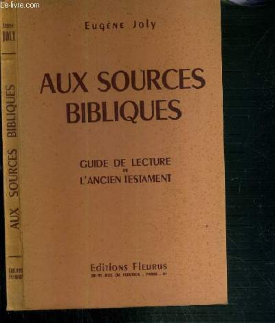 AUX SOURCES BIBLIQUES - GUIDE DE LECTURE DE L'ANCIEN TESTAMENT / COLLECTION ACTION FECONDE N7.