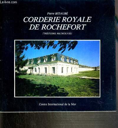 CORDERIE ROYALE DE ROCHEFORT - L'HISTOIRE RETROUVEE