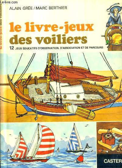 LE LIVRE-JEUX DES VOILIERS - 12 JEUX EDUCATIFS D'OBSERVATION, D'ASSOCIATION ET DE PARCOURS