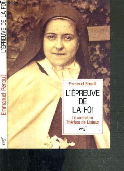 L'EPREUVE DE LA FOI - LE COMBAT DE THERESE DE LISIEUX AVRIL 1896 - 30 SPETEMBRE 1897 - 2me EDITION / COLLECTION EPIPHANIE