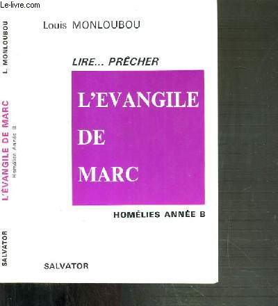 L'EVANGILE DE MARC - LIRE...PRECHER - HOMELIES ANNEE B.