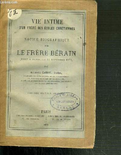 VIE INTIME D'UN FRERE DES ECOLES CHRETIENNES - NOTICE BIOGRAPHIQUE SUR LE FRERE BERAIN - MORT A PARIS, LE 11 NOVEMBRE 1872 - 2nd EDITION.