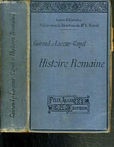 HISTOIRE ROMAINE DEPUIS LA FONDATION DE ROME JUSQU'A L'INVASION DES BARBARES - POUR LA CLASSE DE QUATRIEME / COURS D'HISTOIRE - 9me EDITION.