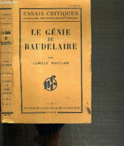 LE GENIE DE BAUDELAIRE - POETE - PENSEUR - ESTHETICIEN / ESSAIS CRITIQUES ARTISTIQUES, PHILOSOPHIQUES & LITTERAIRES N37.