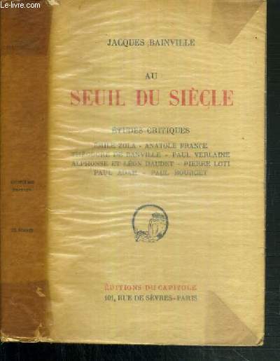 AU SEUIL DU SIECLE - ETUDES CRITIQUES - EMILE ZOLA - ANATOLE FRANCE - THEODORE DE BANVILLE - PAUL VERLAINE - ALPHONSE ET LEON DAUDET - PIERRE LOTI - PAUL ADAM - PAUL BOURGET - 8me EDITION.